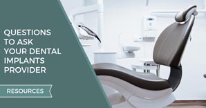 Questions To Ask Your Dental Implants Provider
